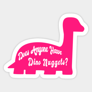 Does Anyone Have Dino Nuggets? Funny Charli d'Amelio Fan Picky Eater Gifts Sticker